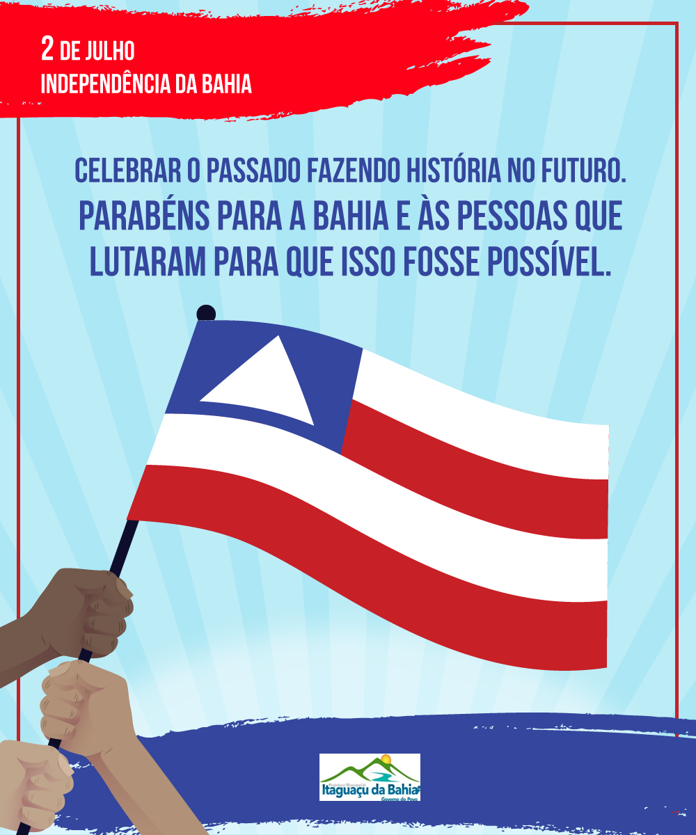 02 de julho - Independência da Bahia ❤💙🤍