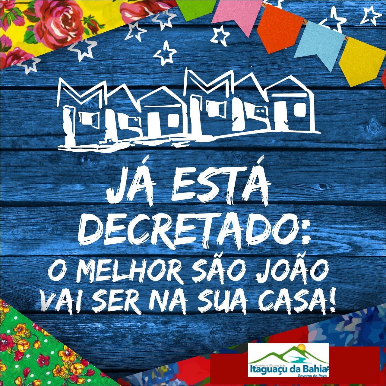 VIVA O SÃO JOÃO! JÁ ESTÁ DECRETADO: O MELHOR SÃO JOÃO VAI SER EM SUA CASA