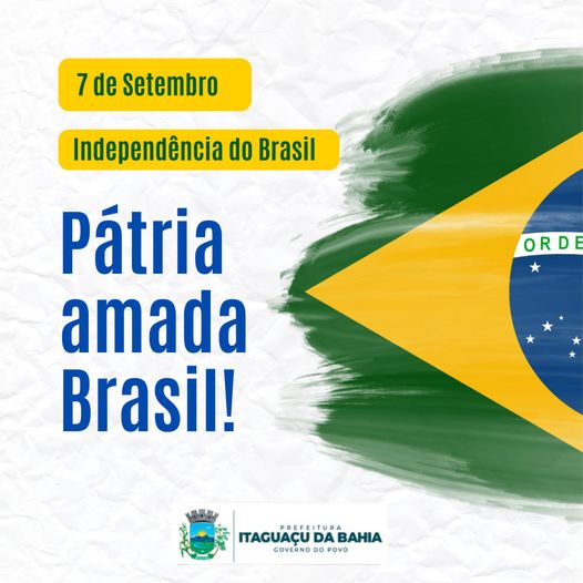 07 de Setembro - Independência do Brasil 🇧🇷 Pátria Amada Brasil ! 💚💛💙